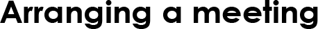 Arranging a meeting
