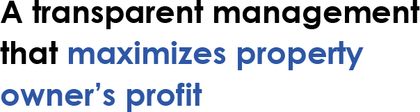 A transparent management that maximizes property owner’s profit